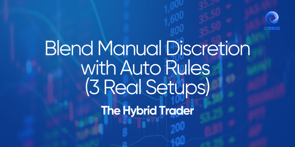 Hybrid trading workflow combining manual discretion and automation in Cirrus